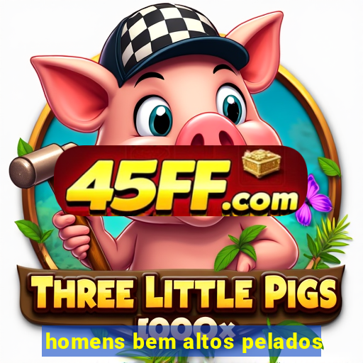 homens bem altos pelados